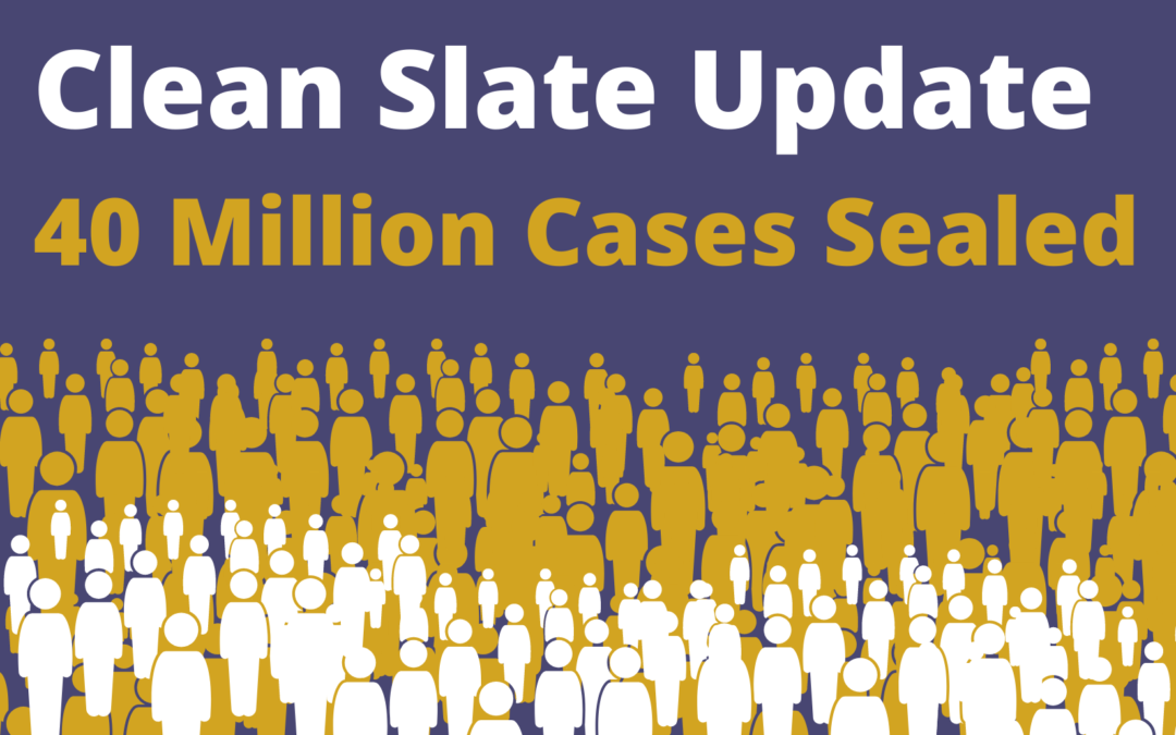 Clean Slate Update: 40 Million Cases Sealed